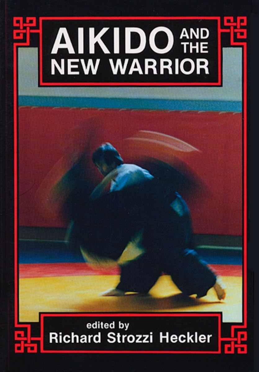 BOOK REVIEW: AIKIDO AND THE NEW WARRIOR
